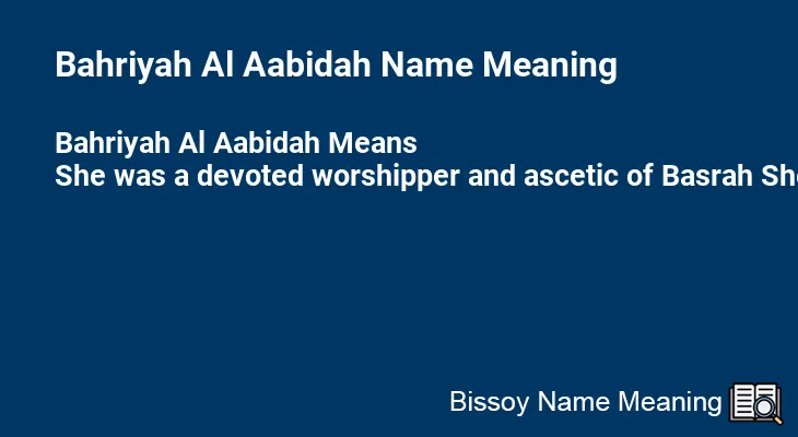 Bahriyah Al Aabidah Name Meaning